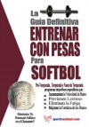 La Gu a Definitiva - Entrenar Con Pesas Para Softbol - Rob Price