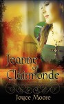 Jeanne of Clairmonde - Joyce Elson Moore