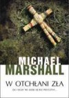 W otchłani zła - Michael Marshall Smith