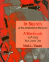 In Search of the Alzheimer's Wanderer: A Workbook to Protect Your Loved One - Mark Warner