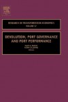 Devolution, Port Governance and Port Performance, Volume 17 (Research in Transportation Economics) (Research in Transportation Economics) - Kevin Cullinane