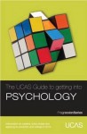 The Ucas Guide to Getting Into Psychology: Information on Careers, Entry Routes and Applying to University and College in 2013 - University & College Admissions Service