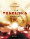 El enigma Tunguska: El misterio del inexplicable cataclismo que arraso los bosques de Siberia - Antonio Las Heras