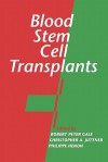 Blood Stem Cell Transplants - Robert Peter Gale, Christopher A. Juttner, Philippe Henon