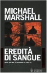 Eredità di sangue - Michael Marshall Smith