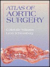 Atlas Of Aortic Surgery - G. Melville Williams, Leon Schlossberg