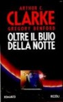 Oltre il buio della notte - Arthur C. Clarke, Gregory Berenford