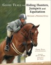 Geoff Teall on Riding Hunters, Jumpers and Equitation: Develop a Winning Style - Geoff Teall, Ami Hendrickson, George Morris