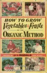 How to Grow Vegetables and Fruits by the Organic Method - J.I. Rodale