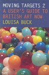 Moving Targets 2: A User's Guide to British Art Now - Louisa Buck