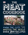 The Meat Cookbook - Nichola Fletcher, Josh Ozersky