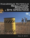 Hazardous Materials: Regulations, Response & Site Operations - Paul Wayne Gantt, Rob Schnepp