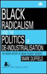 Black Radicalism and the Politics of de-Industrialisation: The Hidden History of Indian Foundry Workers - Mark R. Duffield