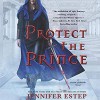 Protect the Prince (Crown of Shards #2) - Lauren Fortgang, Jennifer Estep
