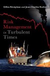 Risk Management in Turbulent Times - Gilles Bénéplanc, Jean-Charles Rochet