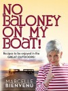 No Baloney on My Boat!: Recipes to Be Enjoyed in the Great Outdoors - Marcelle Bienvenu, Trent Angers, Angelina Leger