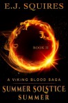 Summer Solstice Summer (Viking Blood Saga Book 2) - E. J. Squires