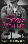 Stay with Me - S. E. Harmon