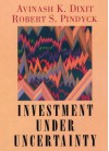 Investment Under Uncertainty - Robert K Dixit, Robert S Pindyck