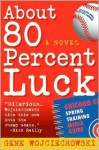 About 80 Percent Luck - Gene Wojciechowski