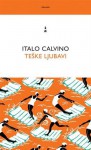 Teške ljubavi - Italo Calvino, Morana Čale