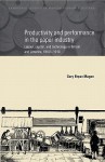 Productivity and Performance in the Paper Industry: Labour, Capital and Technology in Britain and America, 1860 1914 - Gary Bryan Magee