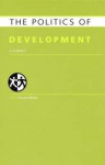 The Politics of Development: A Survey - Heloise Weber