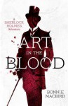 Art in the Blood (A Sherlock Holmes Adventure) - Bonnie MacBird