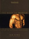 Men's Health: The Book of Muscle - The World's Most Authoritative Guide to Building Your Body - Ian King, Lou Schuler