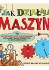 Jak działają maszyny. Interaktywny przewodnik po maszynach prostych i mechanizmach - Nick Arnold