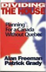 Dividing the house: Planning for a Canada without Quebec - Alan Freeman