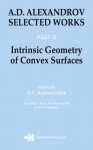 A.D. Alexandrov: Selected Works Part II: Intrinsic Geometry of Convex Surfaces - S.S. Kutateladze