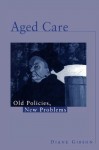 Aged Care: Old Policies, New Problems - Diane Gibson