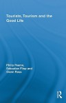 Tourists, Tourism and the Good Life (Routledge Advances in Tourism) - Philip Pearce, Sebastian Filep, Glenn Ross