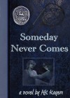 Someday Never Comes - M.K. Kayem, mk_km