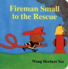 Fireman Small to the Rescue - Wong Herbert Yee