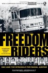 Freedom Riders: 1961 and the Struggle for Racial Justice - Raymond Arsenault