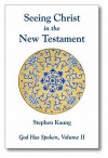 Seeing Christ in the New Testament - Stephen Kaung