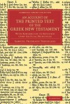 An Account of the Printed Text of the Greek New Testament: With Remarks on Its Revision Upon Critical Principles - Samuel Prideaux Tregelles