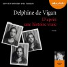 D'après une histoire vraie - Delphine de Vigan