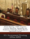 House Hearing, 110th Congress: Current Manning, Equipping and Readiness Challenges Facing Special Operations Forces - T.G. Bishop, U S Government Printing Office (Gpo)