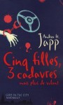 Cinq Filles, Trois Cadavres, Mais Plus De Volant - Andrea H. Japp