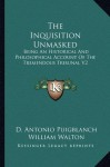 The Inquisition Unmasked: Being An Historical And Philosophical Account Of The Tremendous Tribunal V2 - D. Antonio Puigblanch, William Walton