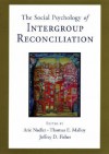 Social Psychology of Intergroup Reconciliation: From Violent Conflict to Peaceful Co-Existence - Arie Nadler