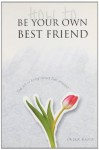 How to be Your Own Best Friend - Paul A. Hauck