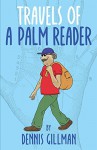 Travels of a Palm Reader - Dennis Gillman, Oliver Benjamin