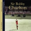 My England Years - Bobby Charlton, Christian Rodska