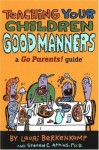 Teaching Your Children Good Manners: A Go Parents! Guide - Lauri Berkenkamp, Steven C. Atkins, Charlie Woglom