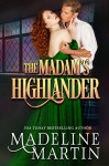 The Madam's Highlander - Madeline Martin