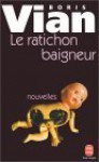 Le ratichon baigneur: nouvelles - Boris Vian